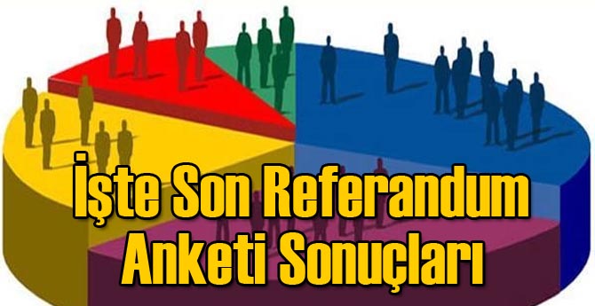 İşte Son Referandum Anketi Sonuçları