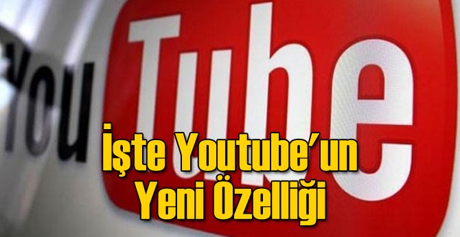 İşte Youtube'un Şok Eden Yeni Özelliği