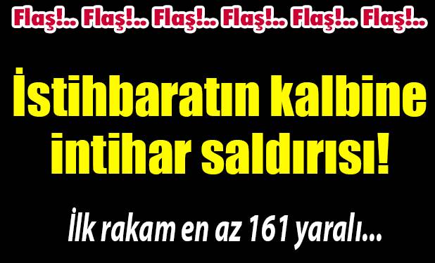 İstihbaratın kalbine bomba yüklü kamyonla saldırı!