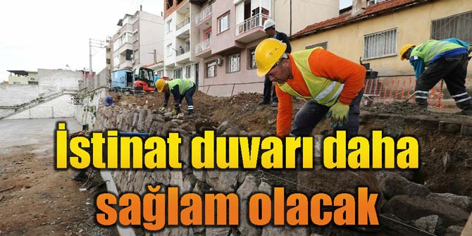 İstinat duvarı daha sağlam olacak