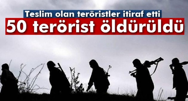 İtiraf ettiler: 50 terörist öldürüldü