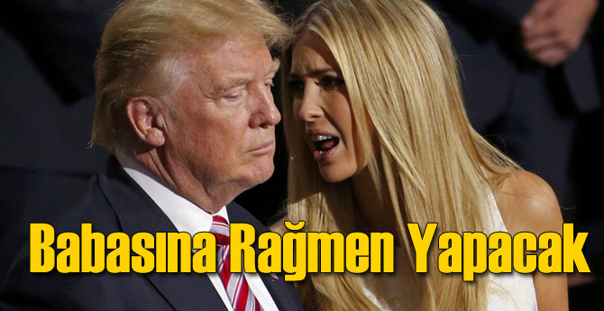 Ivanka Trump Babasına Rağmen O Konuyla Savaşacak