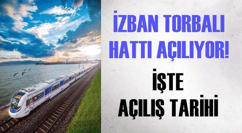 İZBAN Torbalı hattı açılıyor