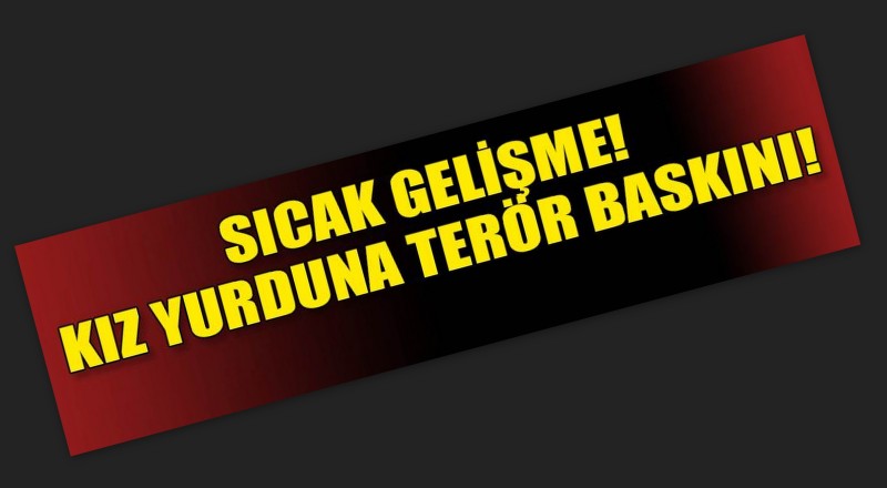 İzmir'de kız öğrenci yurduna terör operasyonu