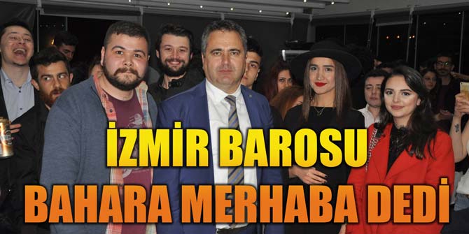 İZMİR BAROSU BAHARA MERHABA DEDİ