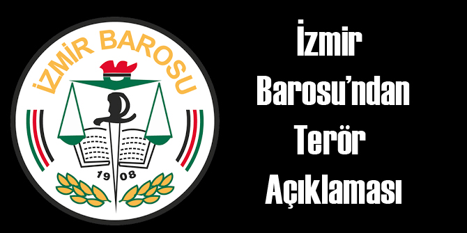 İzmir Barosu'ndan Terör Açıklaması