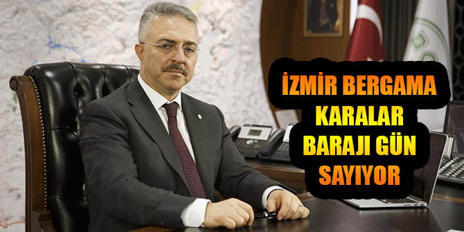 İZMİR BERGAMA KARALAR BARAJI GÜN SAYIYOR