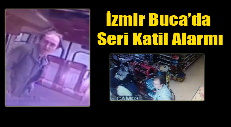 İzmir Buca'da Seri Katil Alarmı