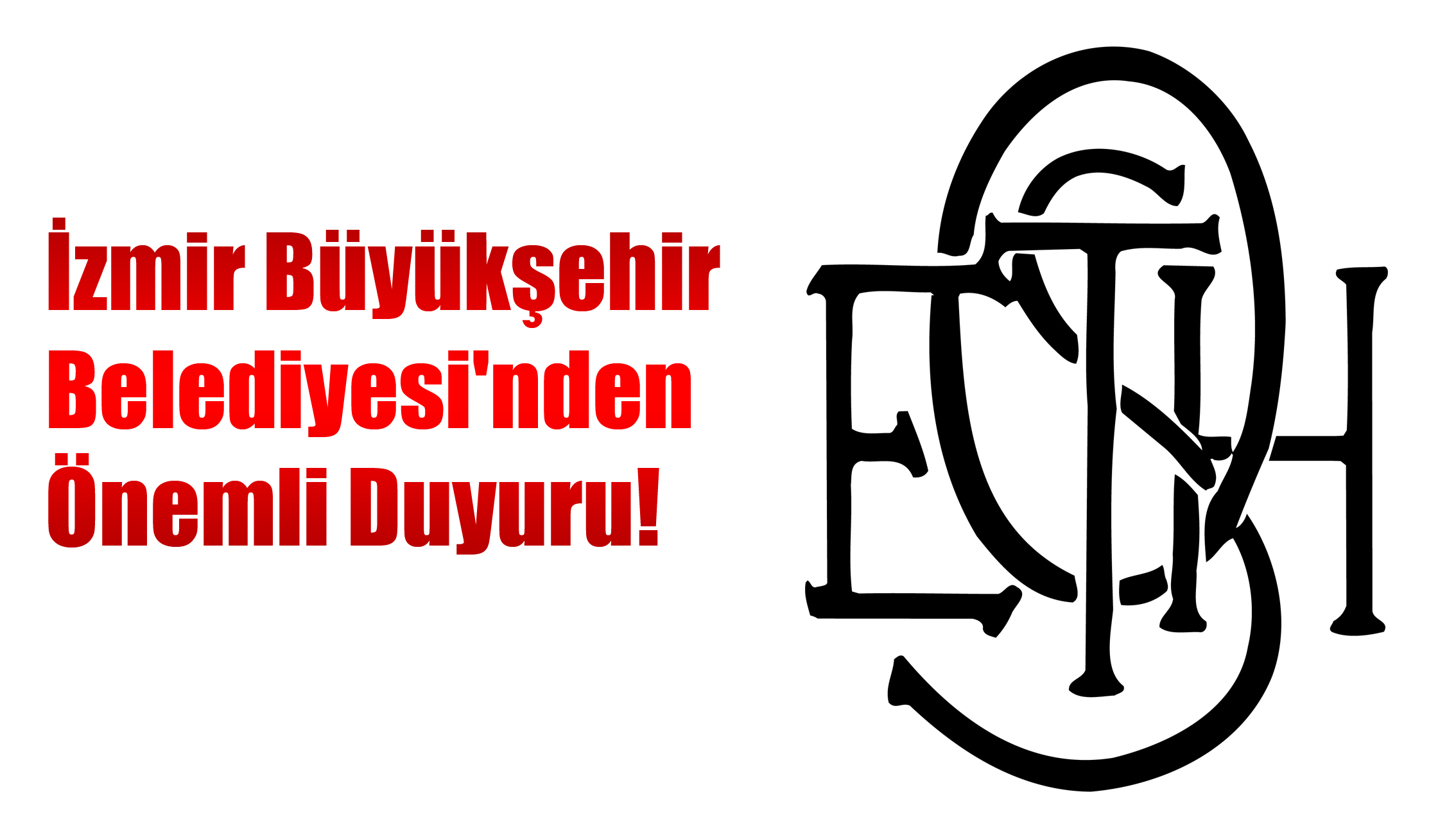 İzmir Büyükşehir Belediyesi'nden Önemli Duyuru!