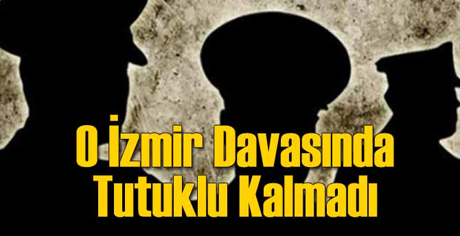 İzmir Davasında Tamamına Beraat Verildi
