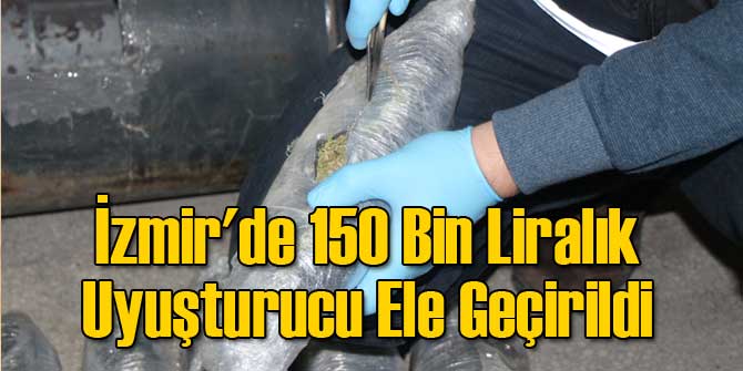 İzmir'de 150 Bin Liralık Uyuşturucu Ele Geçirildi