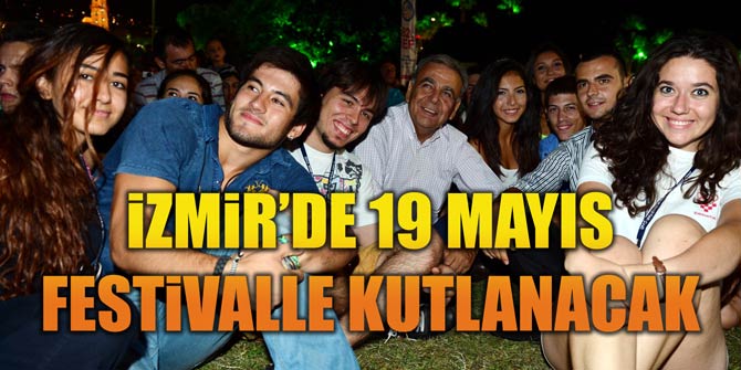 İzmir'de 19 Mayıs, festivalle kutlanacak