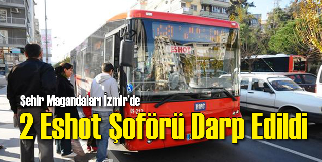 İzmir'de 2 Otobüs Şoförüne Darp