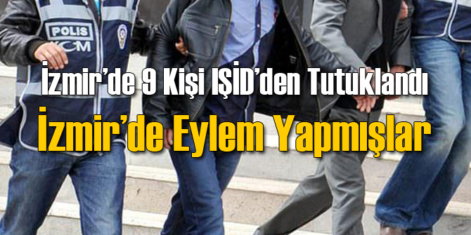 İzmir'de 7 IŞİD'çi Tutuklandı