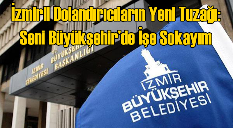 İzmir'de Belediyede İş Vaadiyle Halkı Dolandırdılar Yakalandılar
