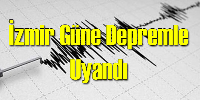 İzmir'de Deprem!