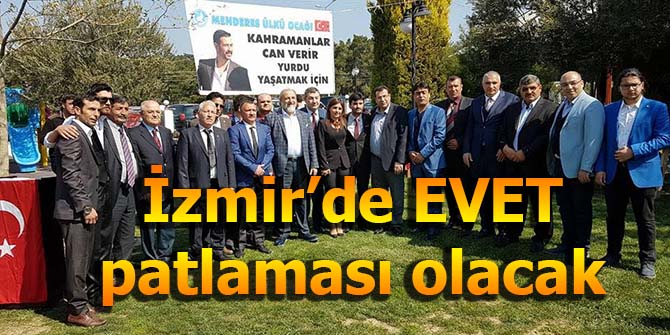 İzmir’de EVET patlaması olacak