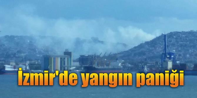 İzmir&#039;de yangın paniği
