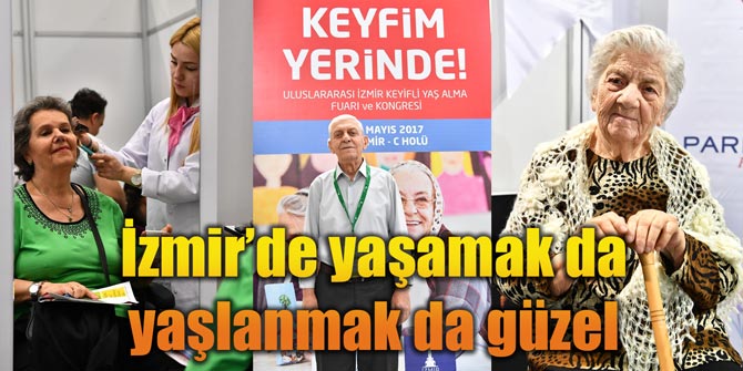 İzmir’de yaşamak da yaşlanmak da güzel