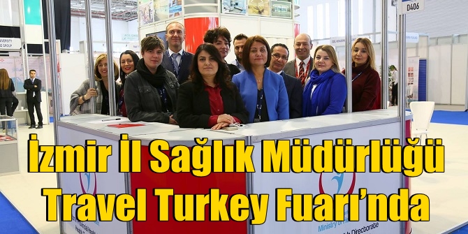 İzmir İl Sağlık Müdürlüğü Travel Turkey Fuarı’nda