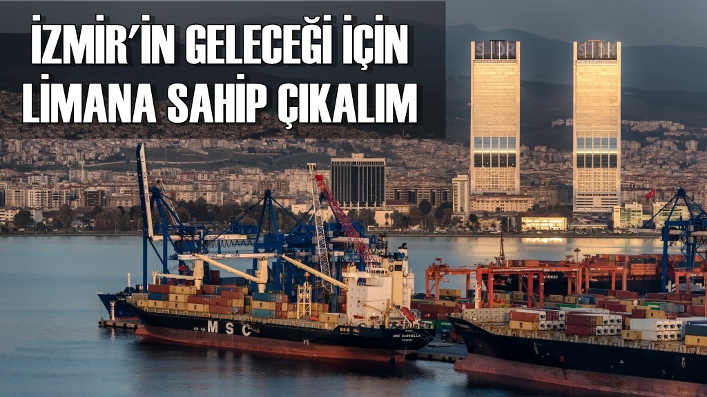 İzmir'in Geleceği İçin Limana Sahip Çıkalım