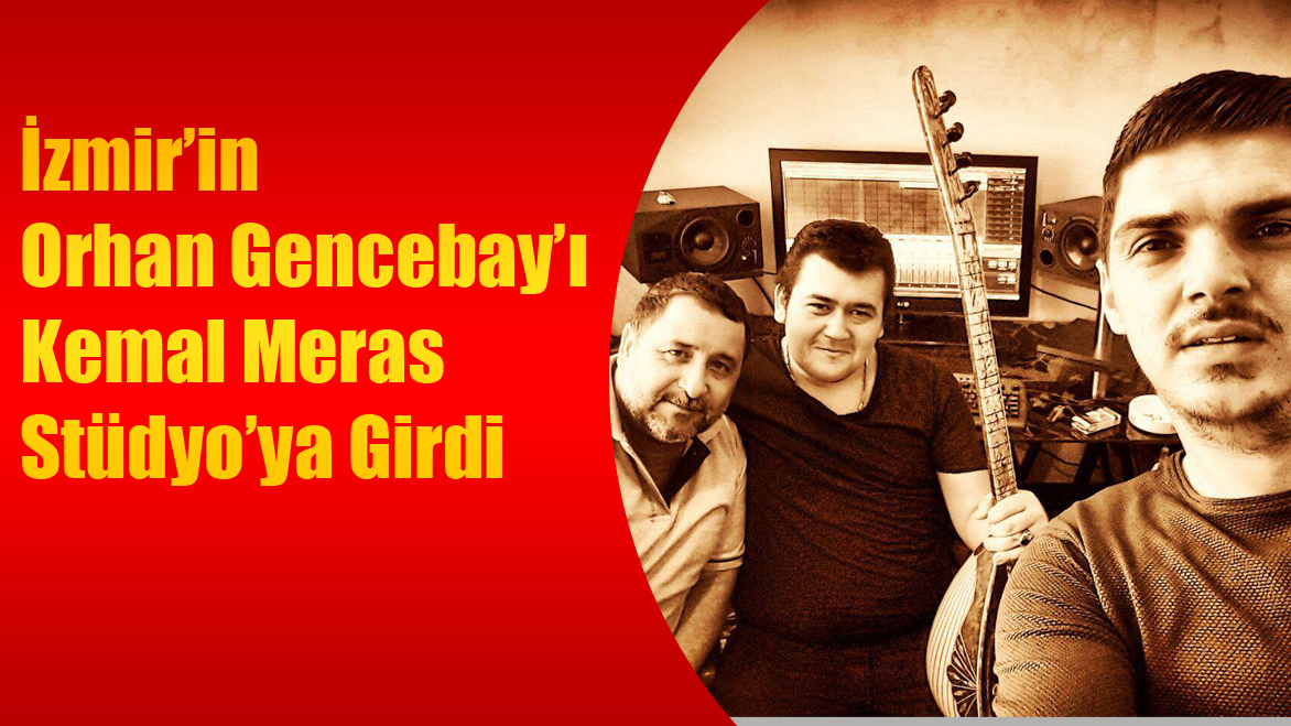 İzmir’in Orhan Gencebay’ı Kemal Meras Stüdyo’ya Girdi
