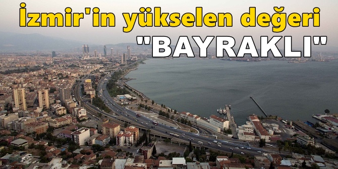 İzmir’in yükselen değeri Bayraklı