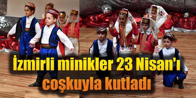 İzmirli çocuklar 23 Nisan'ı coşkuyla kutladı