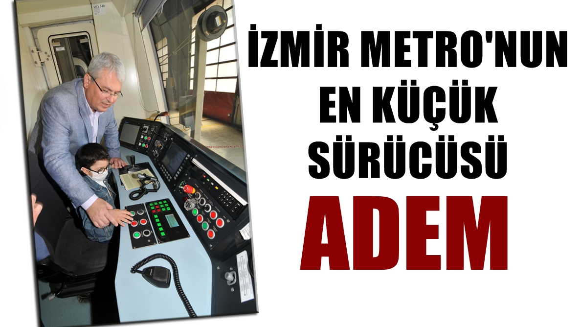 İzmir Metroları, &#039;&#039;Adem&#039;in Trenleri&#039;&#039; Oldu