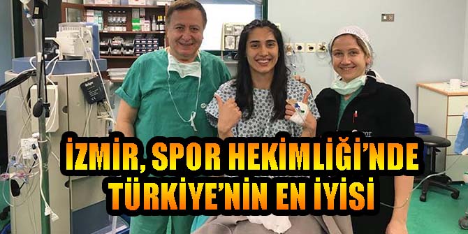 İZMİR, SPOR HEKİMLİĞİ’NDE TÜRKİYE’NİN EN İYİSİ