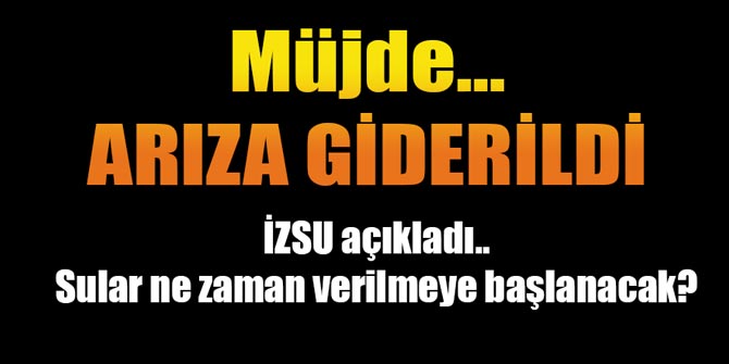 İZSU açıkladı... Sular ne zaman verilmeye başlanacak?