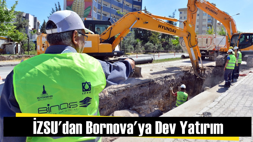 İZSU'dan Bornova'ya Dev Yatırım