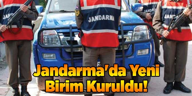 Jandarma'da Yeni Birim Kuruldu!