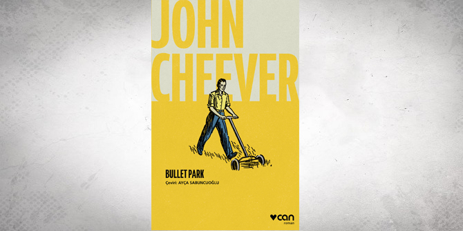 John Cheever’dan bir kara mizah romanı:Bullet Park