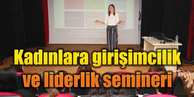Kadınlara girişimcilik ve liderlik semineri