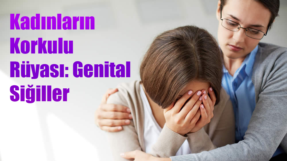 Kadınların Korkulu Rüyası: Genital Siğiller