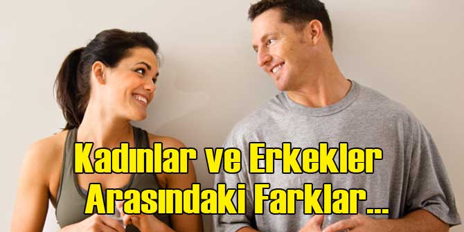 Kadınlar ve Erkekler Arasındaki Farklar...