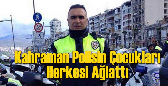 Kahraman Polisin Çocukları Herkesi Ağlattı