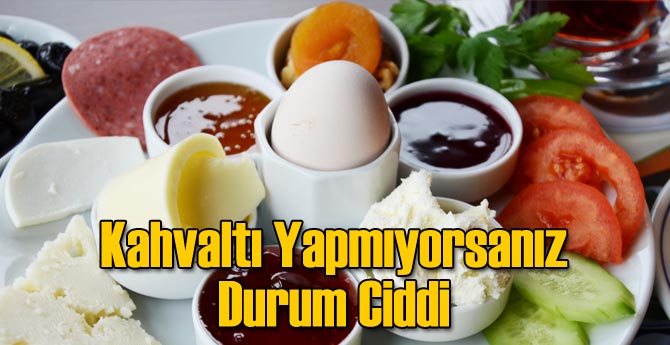 Kahvaltı Yapmıyorsanız Durum Ciddi....