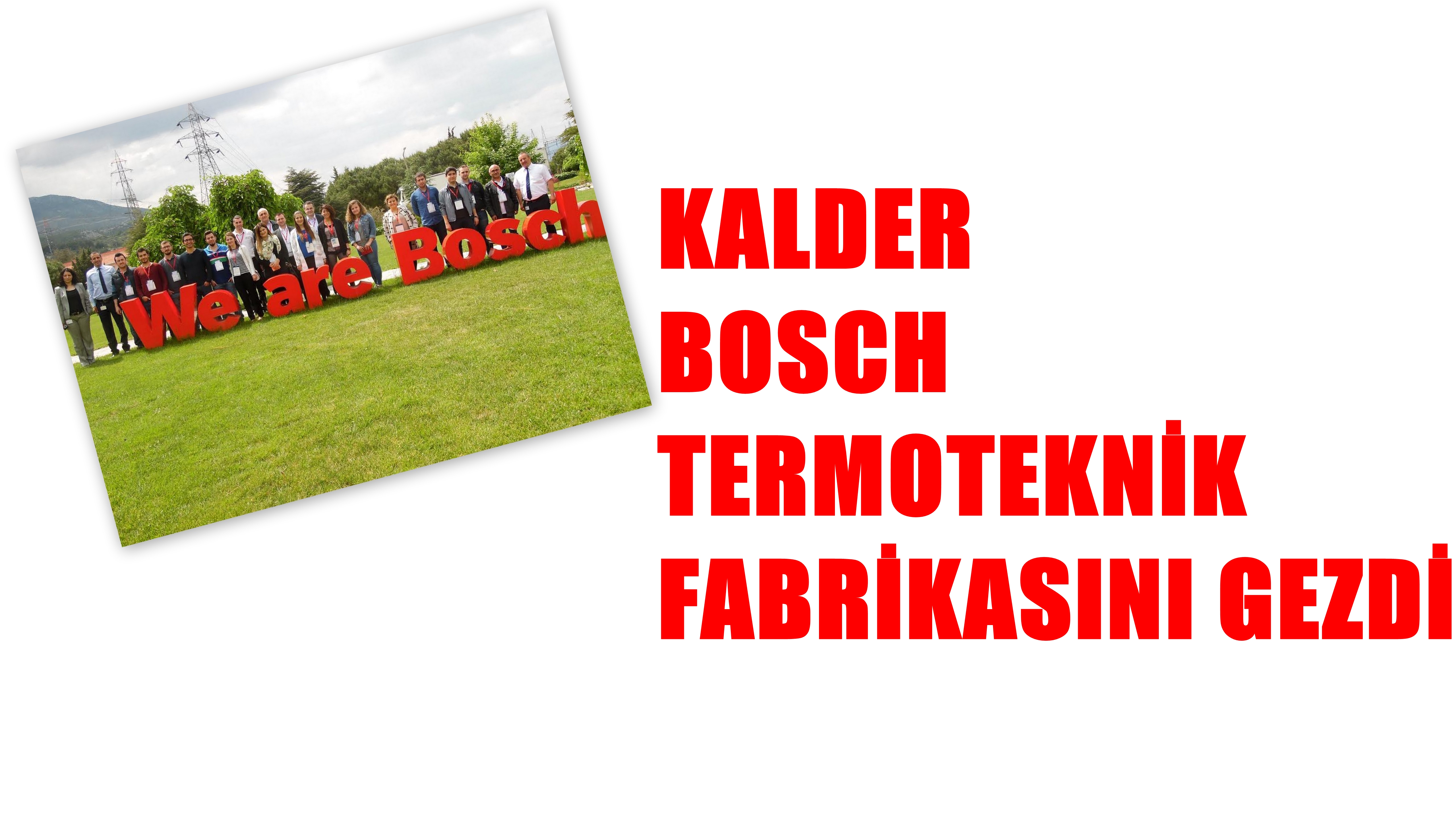 KalDer, Bosch Termoteknik Fabrikasını Gezdi,