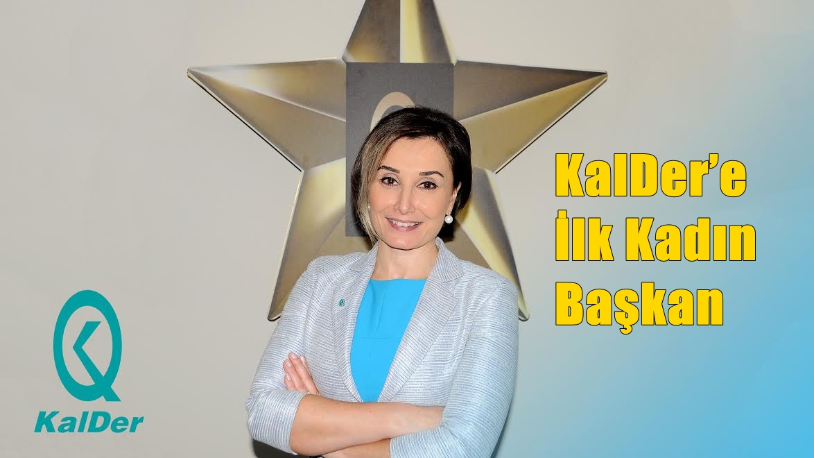KalDer’e İlk Kadın Başkan