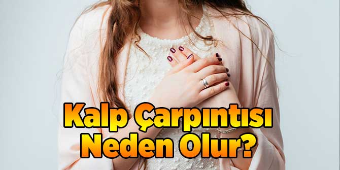 Kalp Çarpıntısı Neden Olur?