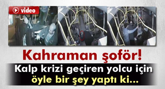 Kalp krizi geçiren yolcusunu hastaneye yetiştirdi