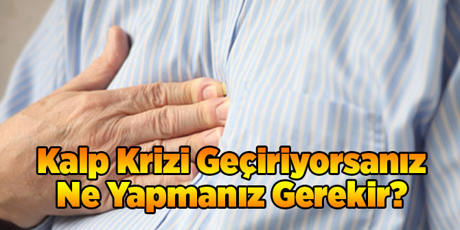 Kalp Krizi Geçiriyorsanız Ne Yapmanız Gerekir?