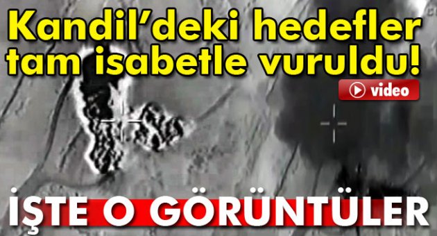 Kandil’deki hedefler tam isabetle vuruldu