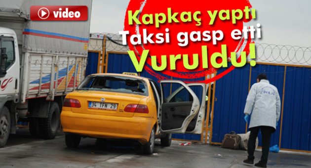 Kapkaç yapıp taksi gasp eden zanlı, vurularak yakalandı