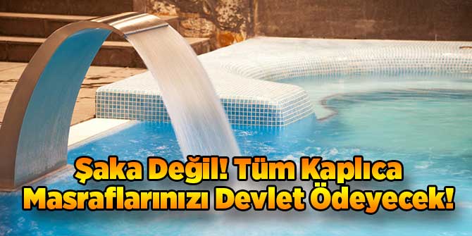 Kaplıca Masraflarını Devlet Ödeyecek