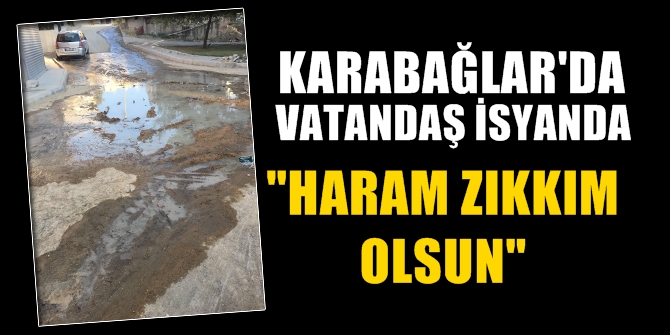Karabağlar'da vatandaş isyanda! Haram zıkkım olsun!