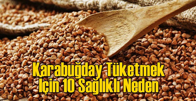 Karabuğday Tüketmek İçin 10 Sağlıklı Neden