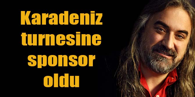 Karadeniz turnesine sponsor oldu